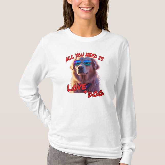 Camiseta Tudo que você precisa é de amor e cão (Frente)