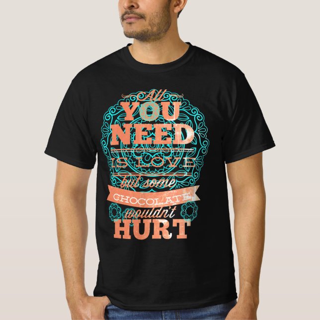 Camiseta Tudo Que Você Precisa É De Amor E Chocolate 1 (Frente)