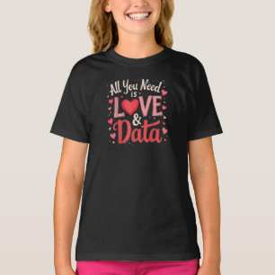 Camiseta Tudo que você precisa é de amor e dados