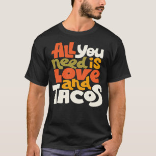 Camiseta Tudo Que Você Precisa É De Amor E Tacos