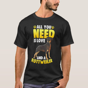 Camiseta Tudo Que Você Precisa É De Amor E Um Rottweiler