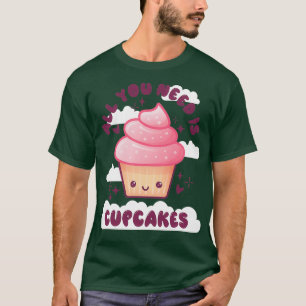 Camiseta Tudo Que Você Precisa É De Cupcakes Kawaii