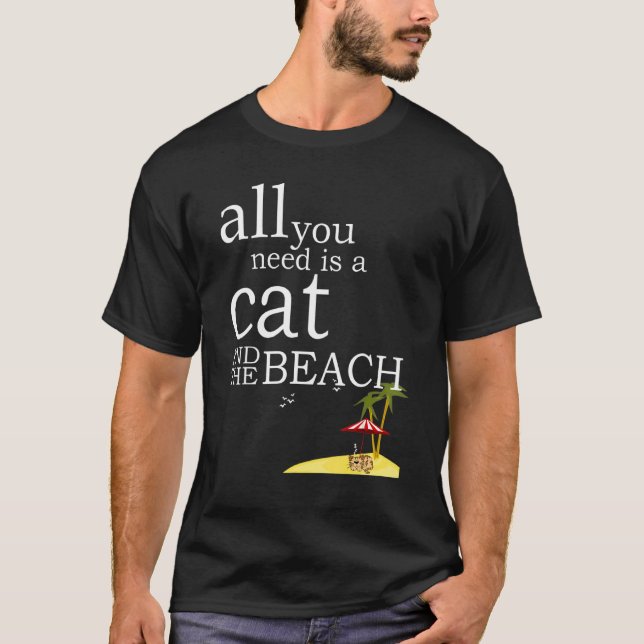 Camiseta Tudo Que Você Precisa É De Um Gato E A Praia (Frente)