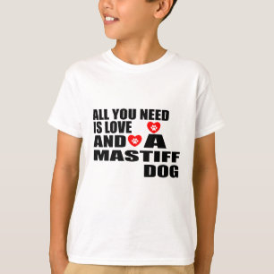 CAMISETA TUDO QUE VOCÊ PRECISA É DESIGN DOS CÃES DO MASTIFF