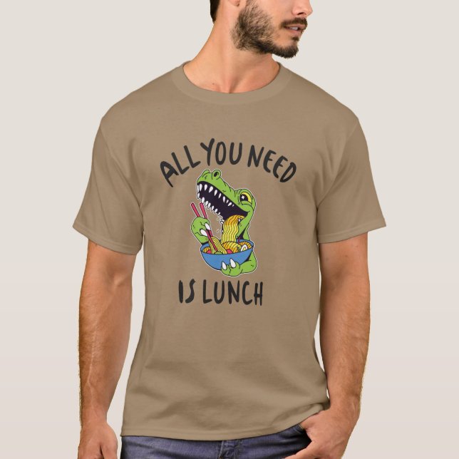 Camiseta Tudo que você precisa é do almoço (Frente)