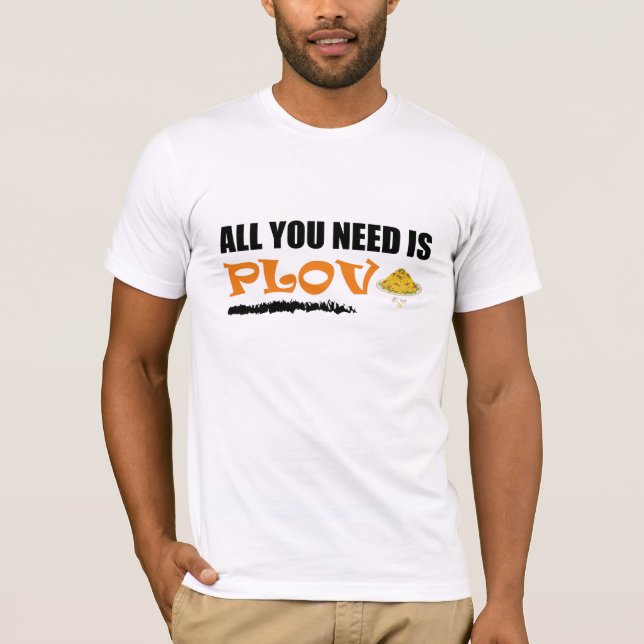 Camiseta Tudo que você precisa é Plov! Uzbeque, Comida Azer (Frente)