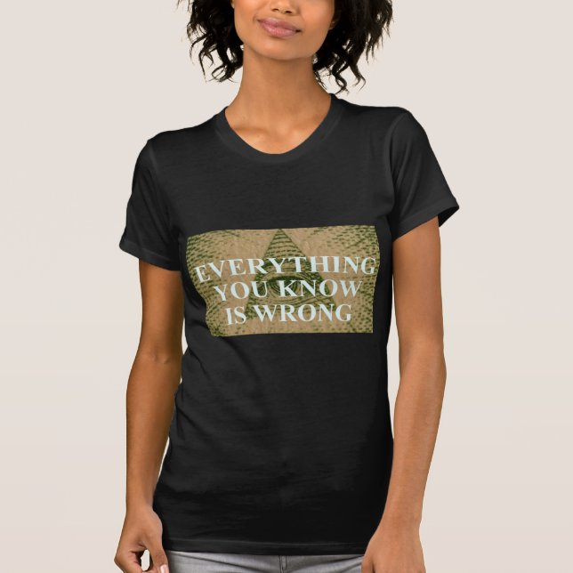 Camiseta Tudo que você sabe está errado (Frente)