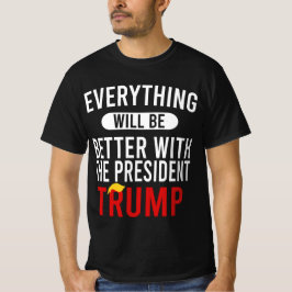 Camiseta Tudo Será Melhor Com O Presidente Trump
