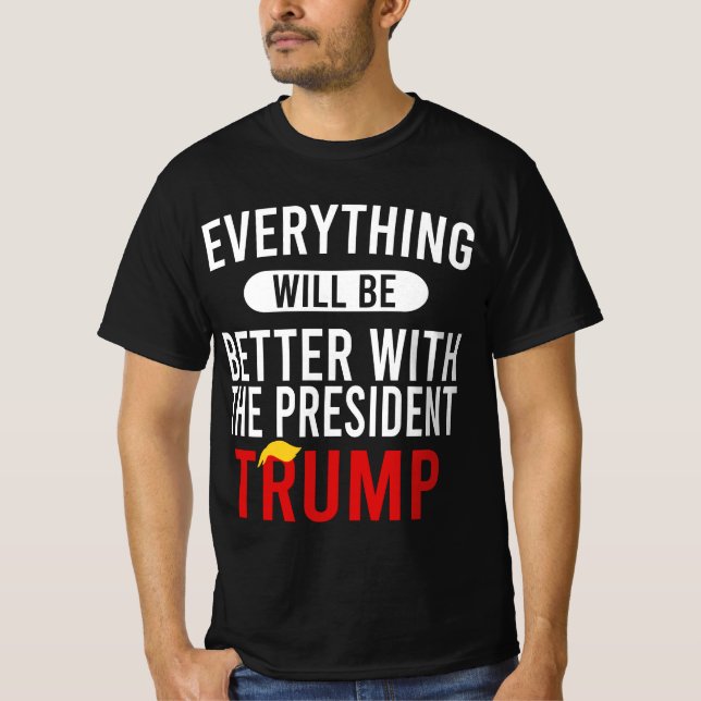 Camiseta Tudo Será Melhor Com O Presidente Trump (Frente)