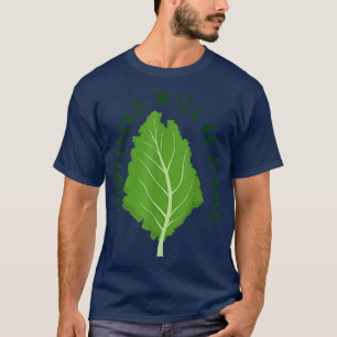 Camiseta Tudo Será O-couve, Vegan, Veggie, Kale, Ve