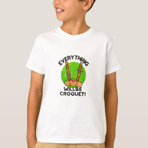 Camiseta Tudo Será Um Croquet Cute Sports Pun