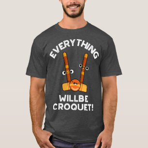 Camiseta Tudo Será Um Croquet Cute Sports Pun
