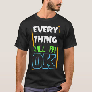Camiseta Tudo Será Uma Motivação Positiva De Camiseta.