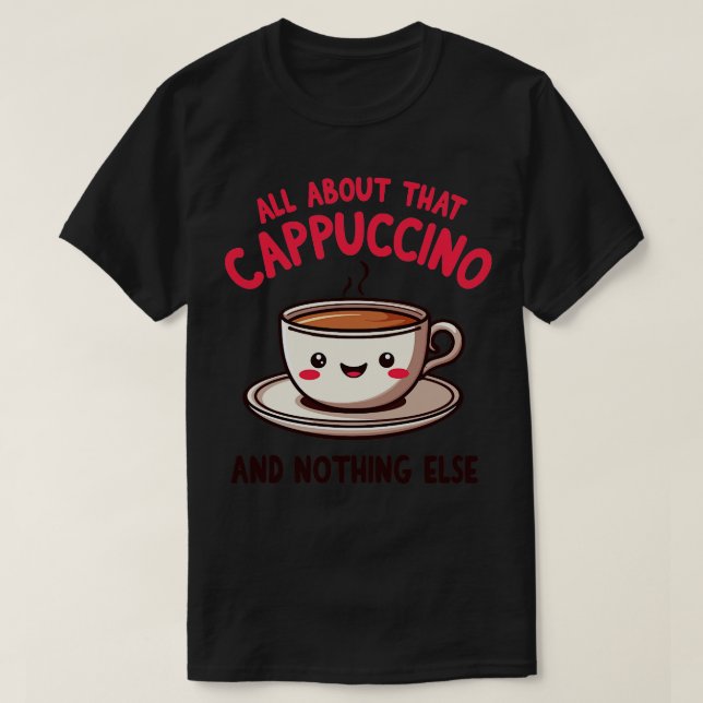 Camiseta Tudo sobre esse Cappuccino e nada mais sobre o "Cu (Frente do Design)