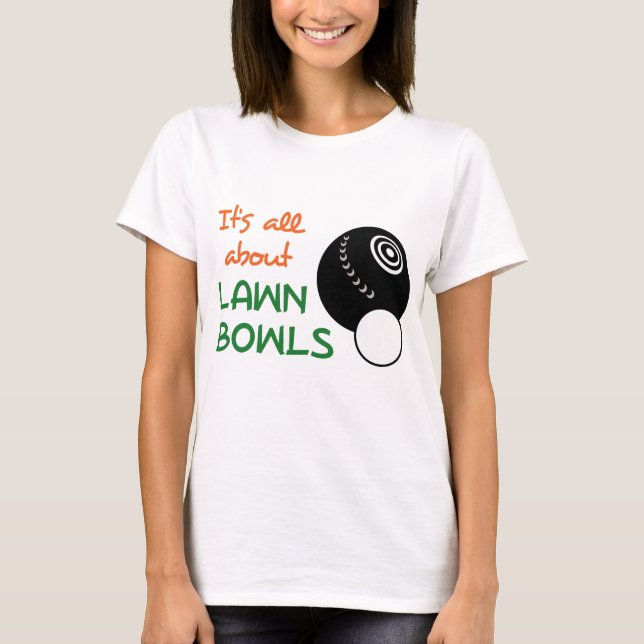 Camiseta Tudo sobre o Lawn Bowls (Frente)