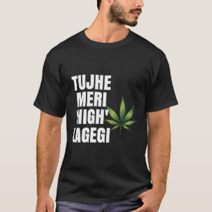 Camiseta Tujhe Meri High Lagegi Desi Bollywood