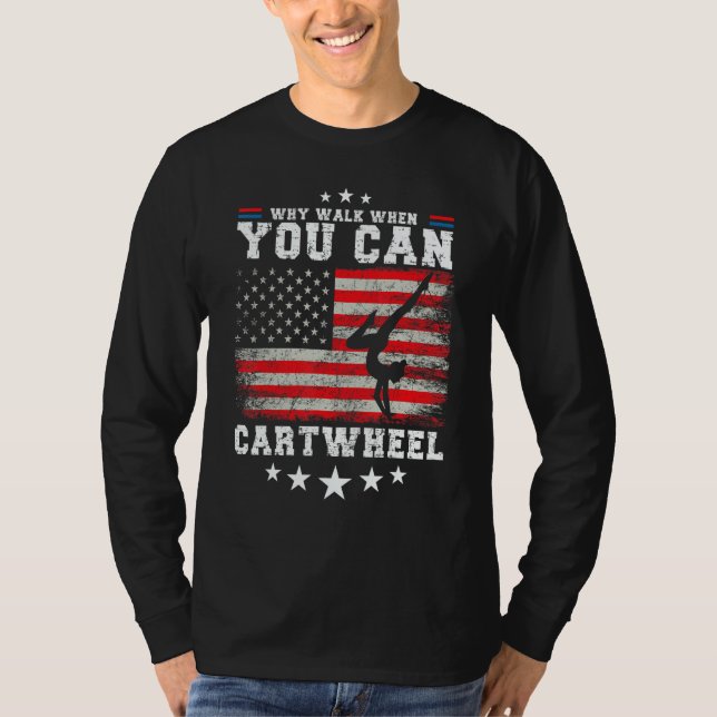 Camiseta Tumbling Girl Gymnastics Why Walk When You Can Car (Frente)