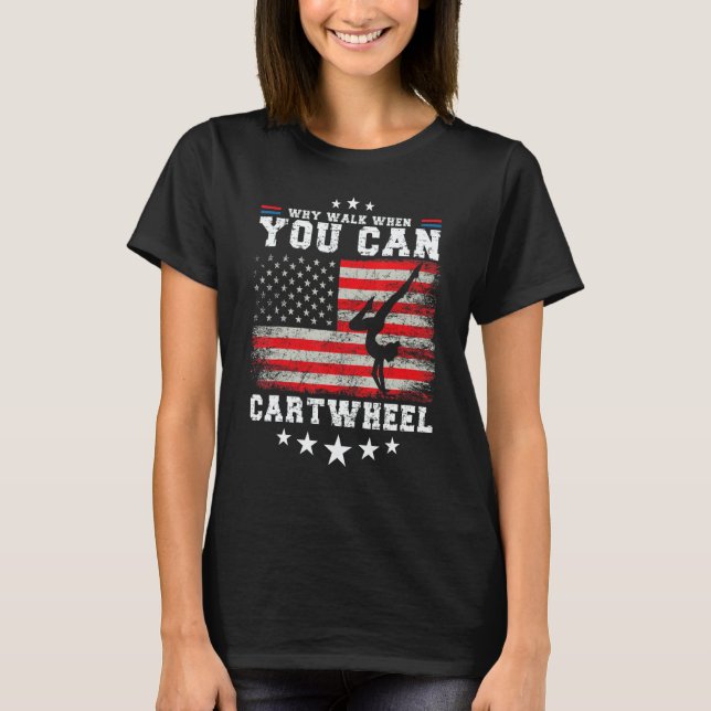 Camiseta Tumbling Girl Gymnastics Why Walk When You Can Car (Frente)