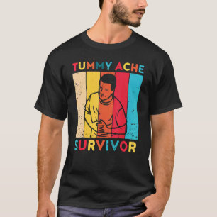 Camiseta Tummy Ache Survivor Meu Tummy Magoa E eu estou lou