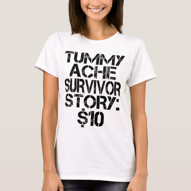 Camiseta Tummy Ache Survivor Story $10 Stomachache Engraçad (Frente)