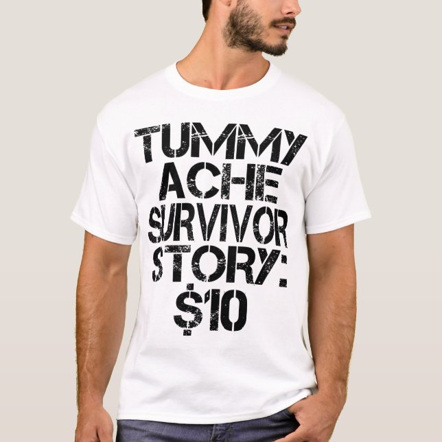 Camiseta Tummy Ache Survivor Story $10 Stomachache Engraçad (Frente)