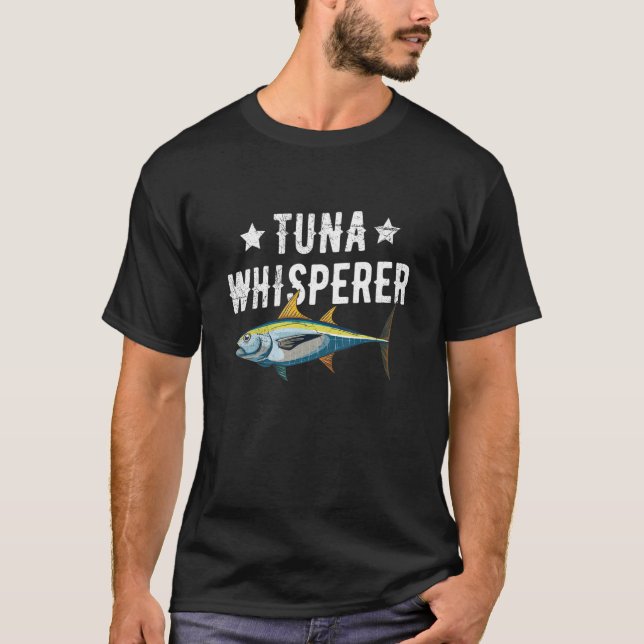 Camiseta Tuna Whisperer Quote for a Tuna Fisherman (Frente)