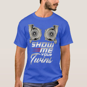 Camiseta Turbo Racing Engraçado Mostre-me Suas Gêmeas