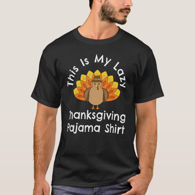 Camiseta Turkey Day This Is My Lazy Thanksgiving Pajama (Frente)