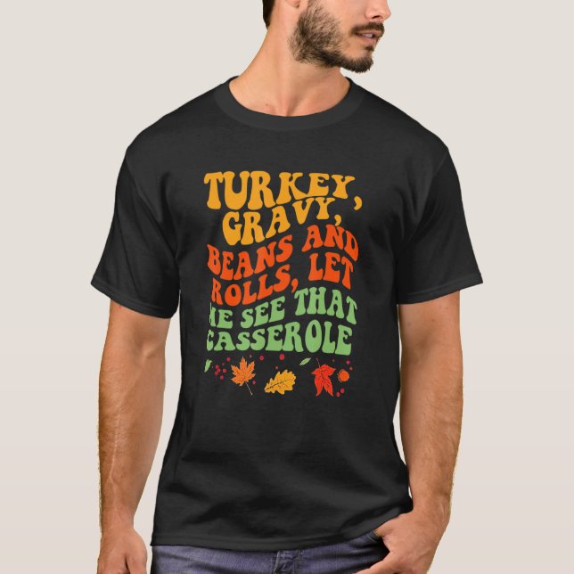 Camiseta Turkey Fun Gravy Beans And Rolls Let Me See That C (Frente)