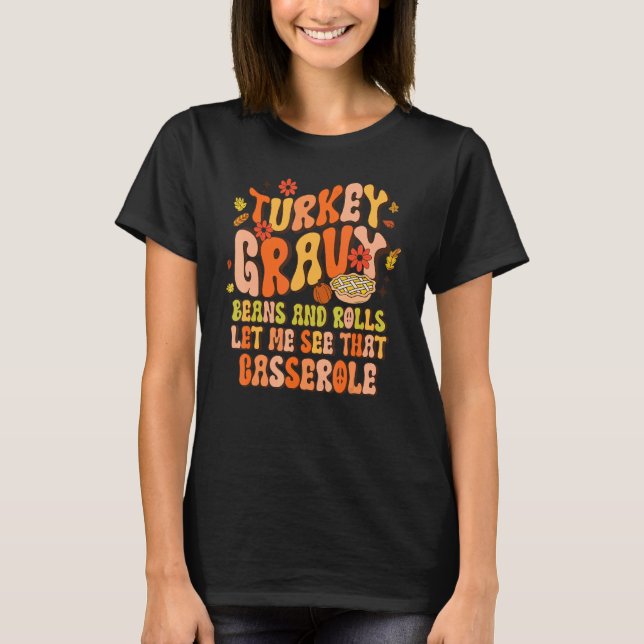 Camiseta Turkey  Gravy  Beans and Rolls  Let Me See That Ca (Frente)