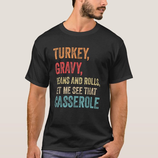 Camiseta Turkey Gravy Beans And Rolls Let Me See That Casse (Frente)