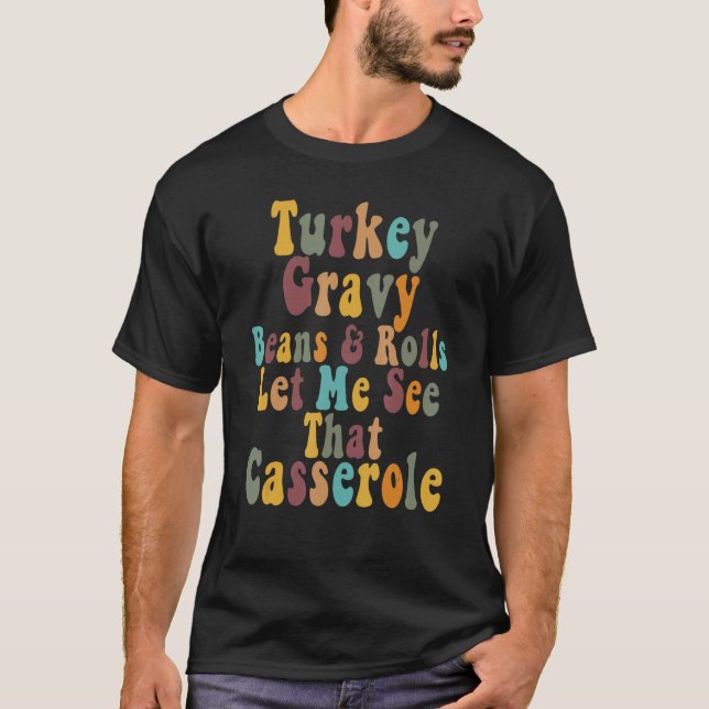 Camiseta Turkey Gravy Beans And Rolls Let Me See That Casse (Frente)