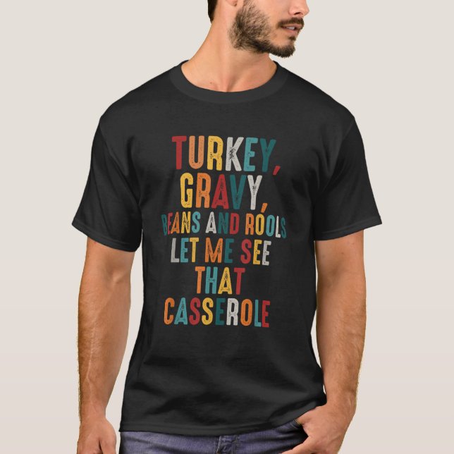 Camiseta Turkey Gravy Beans And Rolls Let Me See That Casse (Frente)