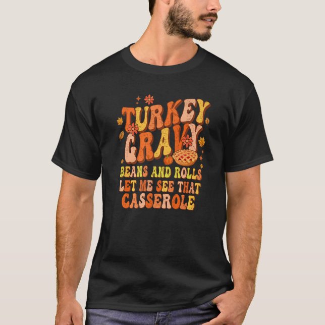Camiseta Turkey Gravy Beans And Rolls Let Me See That Casse (Frente)