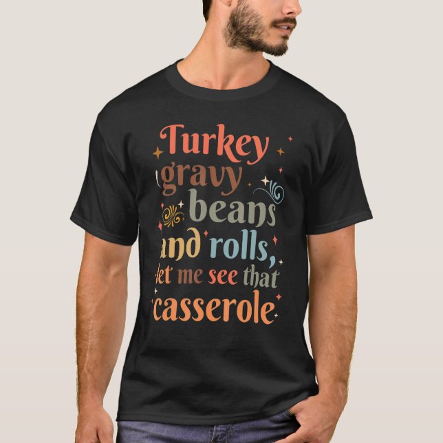 Camiseta Turkey Gravy Beans And Rolls Let Me See That Casse (Frente)