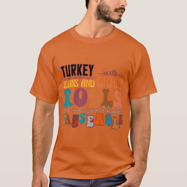 Camiseta Turkey gravy beans and rolls let me see that casse (Frente)