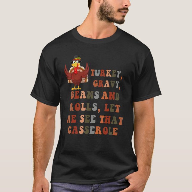 Camiseta Turkey Gravy Beans And Rolls Let Me See That Casse (Frente)