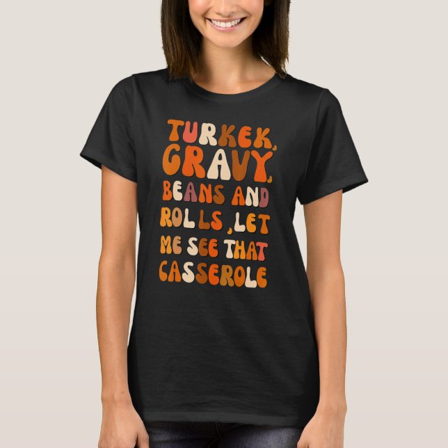 Camiseta Turkey Gravy Beans And Rolls Let Me See That Casse (Frente)