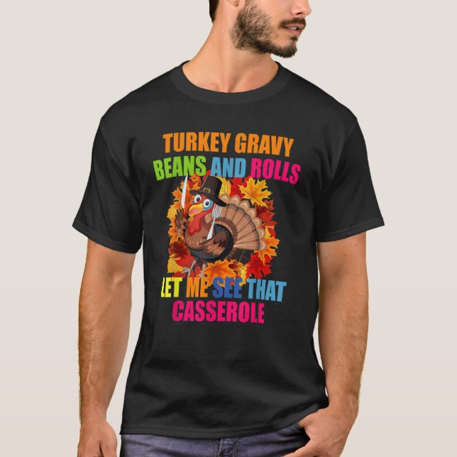 Camiseta Turkey Gravy Beans And Rolls Let Me See That Casse (Frente)