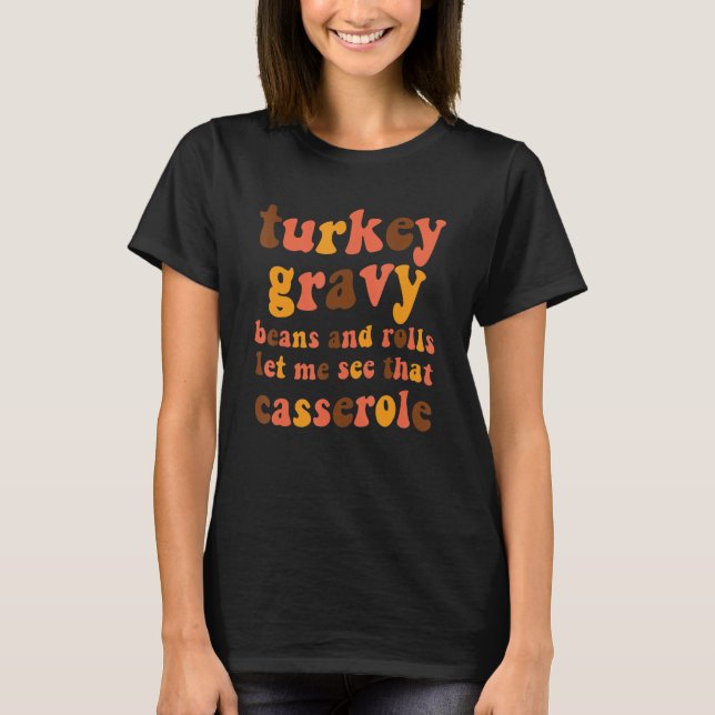 Camiseta Turkey Gravy Beans And Rolls Let Me See That Casse (Frente)