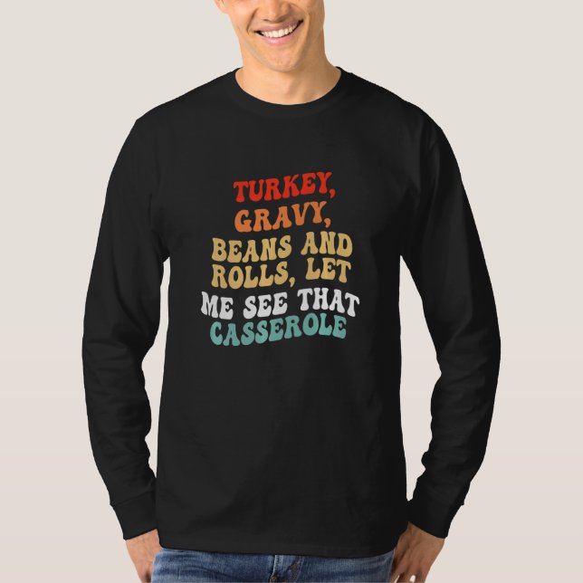Camiseta Turkey Gravy Beans And Rolls Let Me See That Casse (Frente)