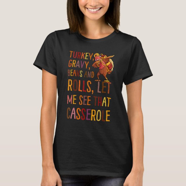 Camiseta Turkey Gravy Beans And Rolls Let Me See That Casse (Frente)