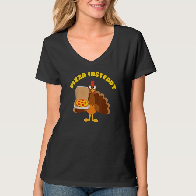 Camiseta Turkey Lets have Pizza instead  Thanksgiving   3 (Frente)