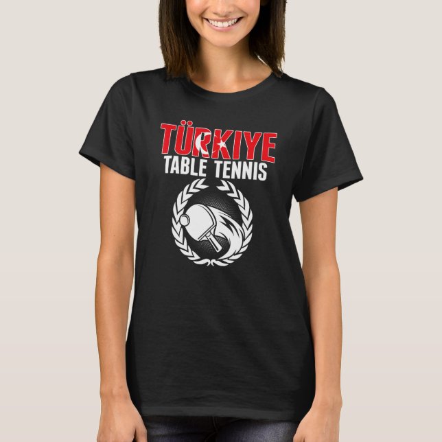 Camiseta Turkiye Table Tennis   Turkey Ping Pong Team Suppo (Frente)