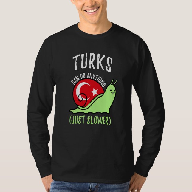 Camiseta Turks Can Do Anything Just Slower  Turkish (Frente)