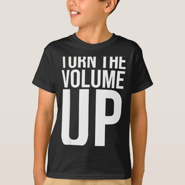 Camiseta Turn The Volume Up For Men Women  (Frente)