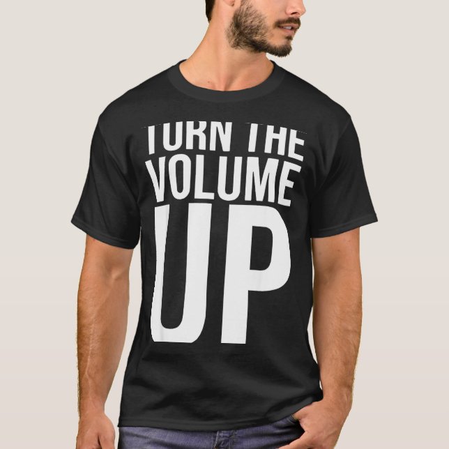 Camiseta Turn The Volume Up For Men Women  (Frente)