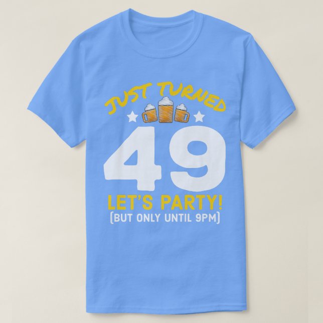 Camiseta Turned 49 Party Until 9pm Funny 49th Birthday Beer (Frente do Design)