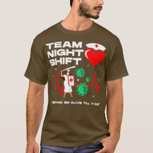 Camiseta Turno noturno da equipe me mantendo viva até 705 e
