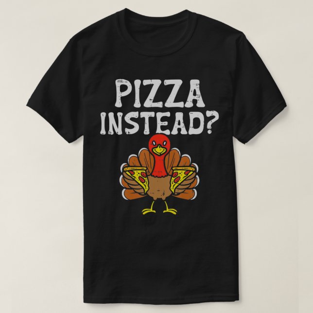 Camiseta Turquia Pizza Em Vez De Engraçado Ação De Graças H (Frente do Design)
